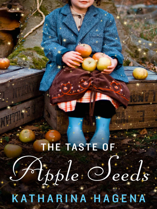 Title details for The Taste of Apple Seeds by Katharina Hagena - Available